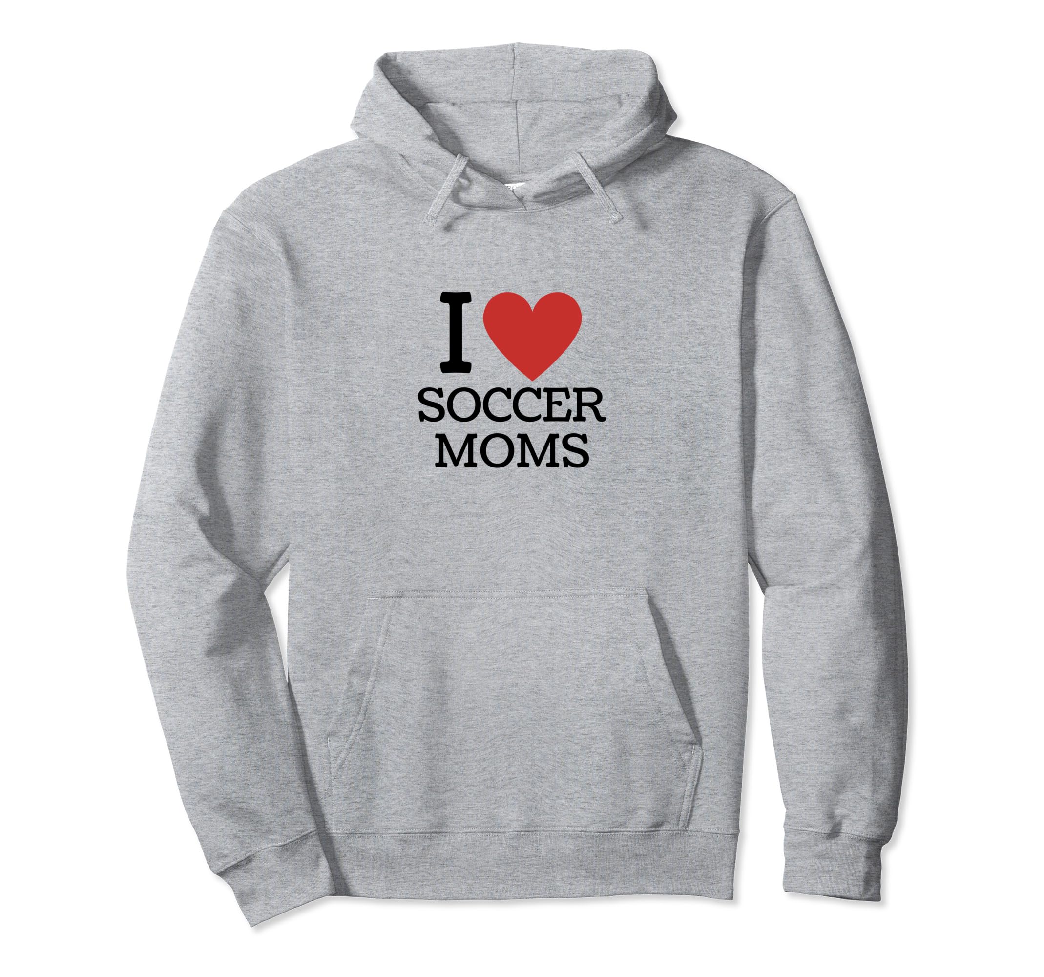 I Love Soccer Moms Hoodie - Trendy Graphic Men Women