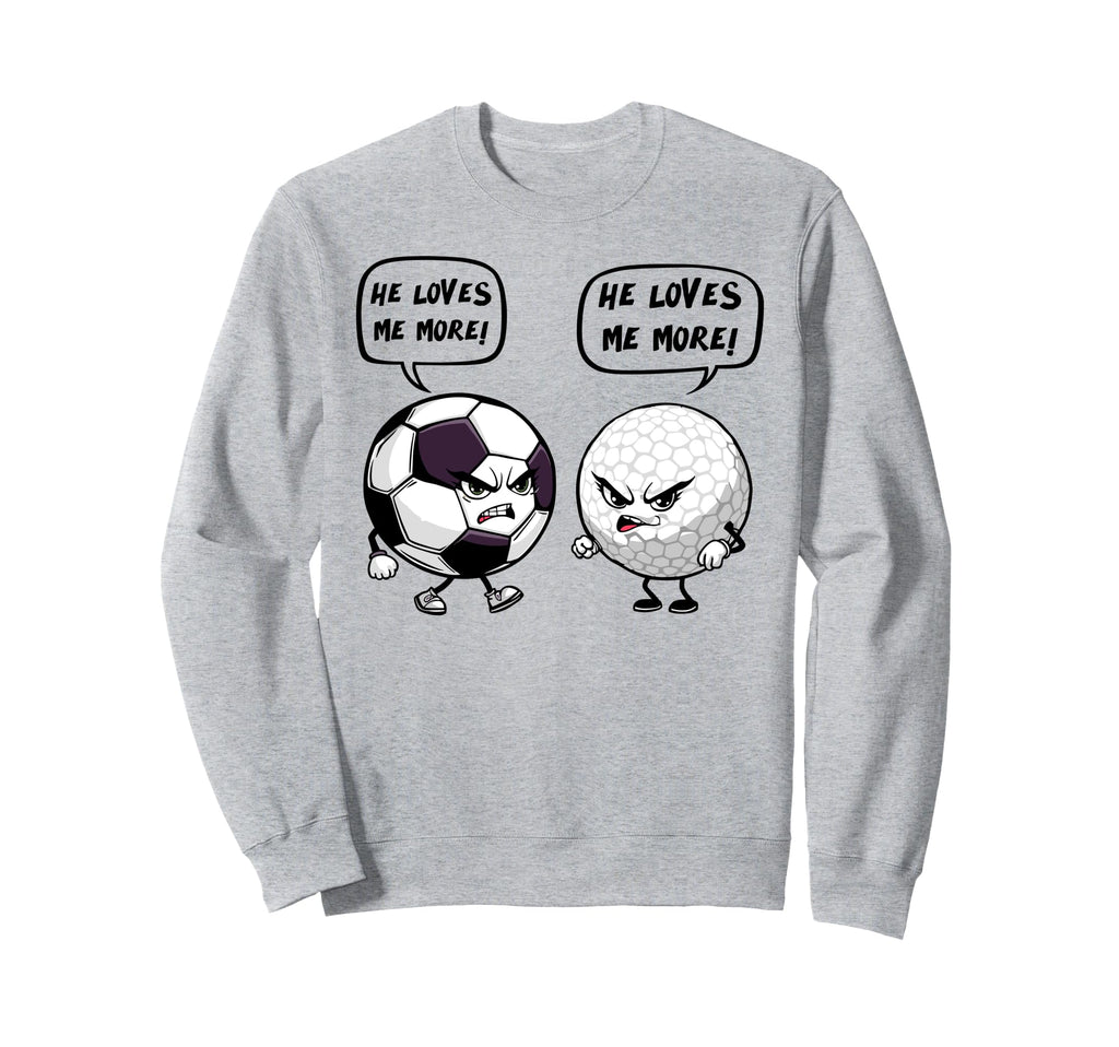Soccer Golf Funny He Loves Me Sweatshirt - Aesthetic Graphic for Adults