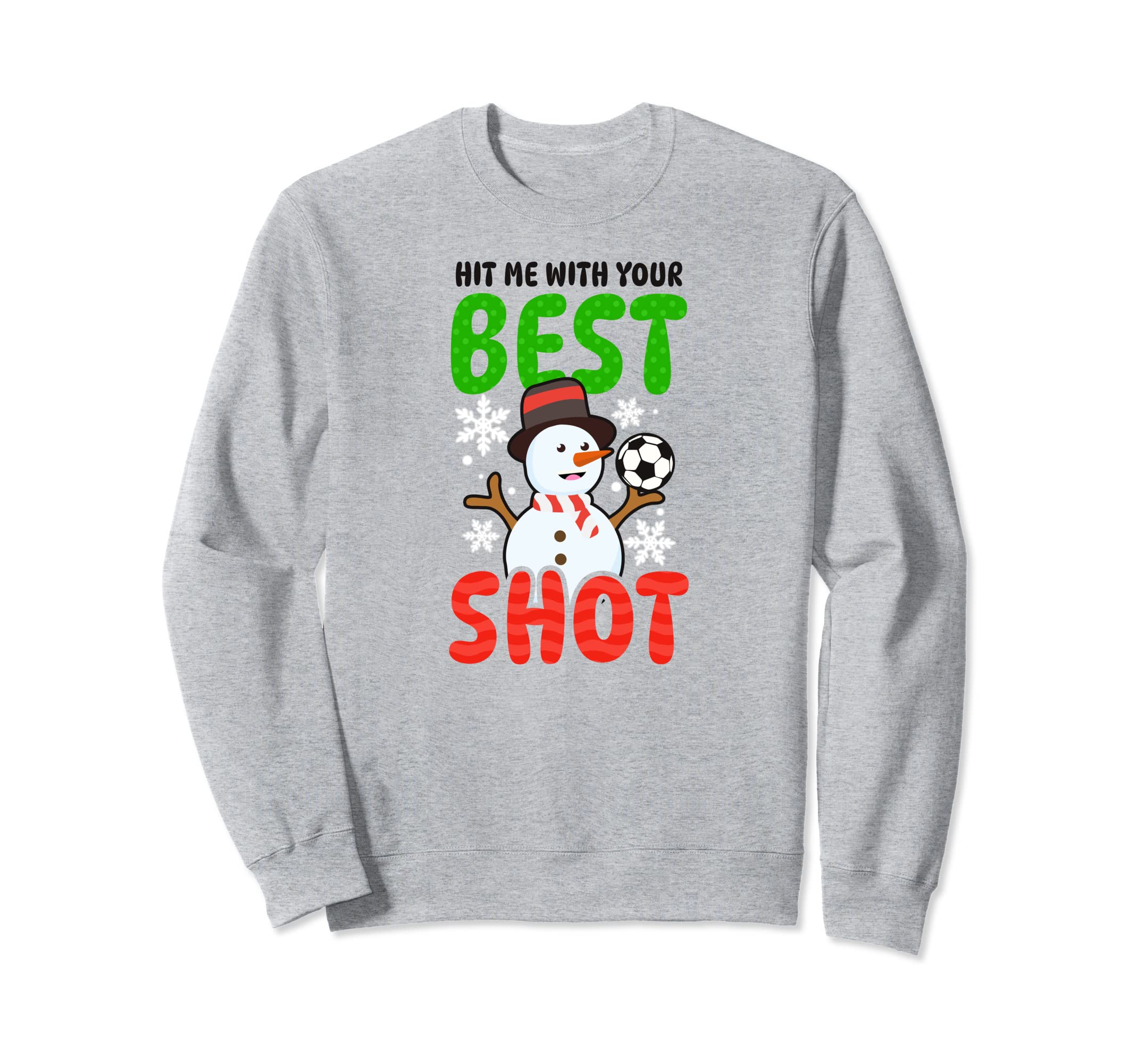 Hit Me Best Shot Soccer Sweatshirt - Casual Everyday Wear Men Women
