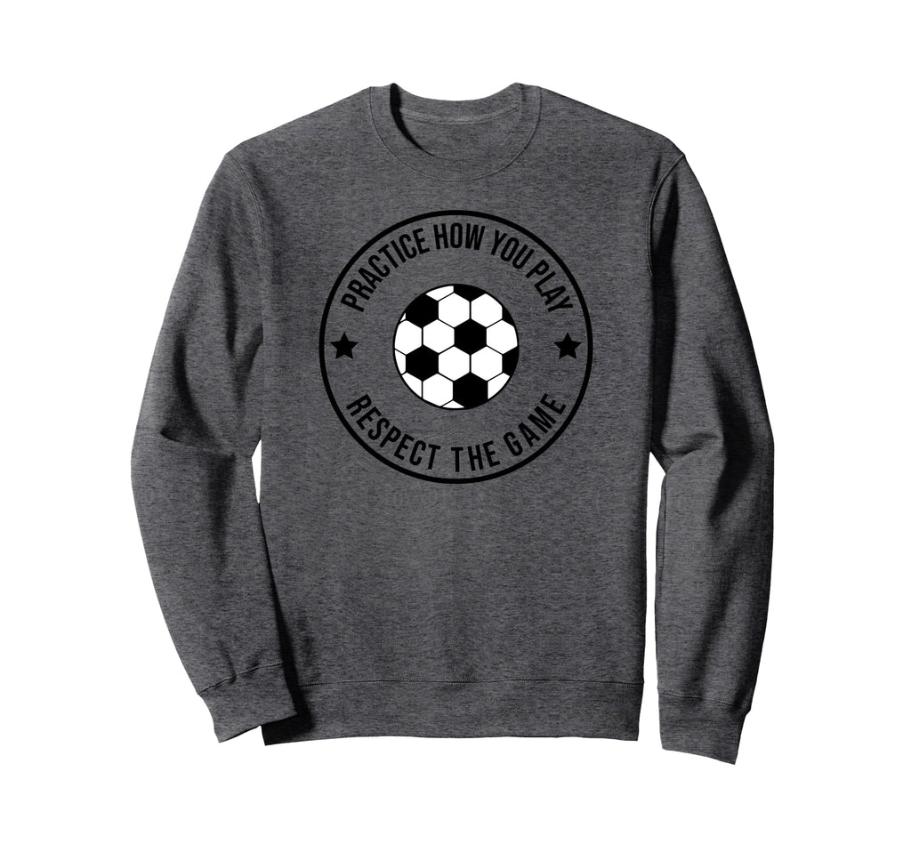 Soccer Practice How You Play And Sweatshirt - Aesthetic Graphic Men Women