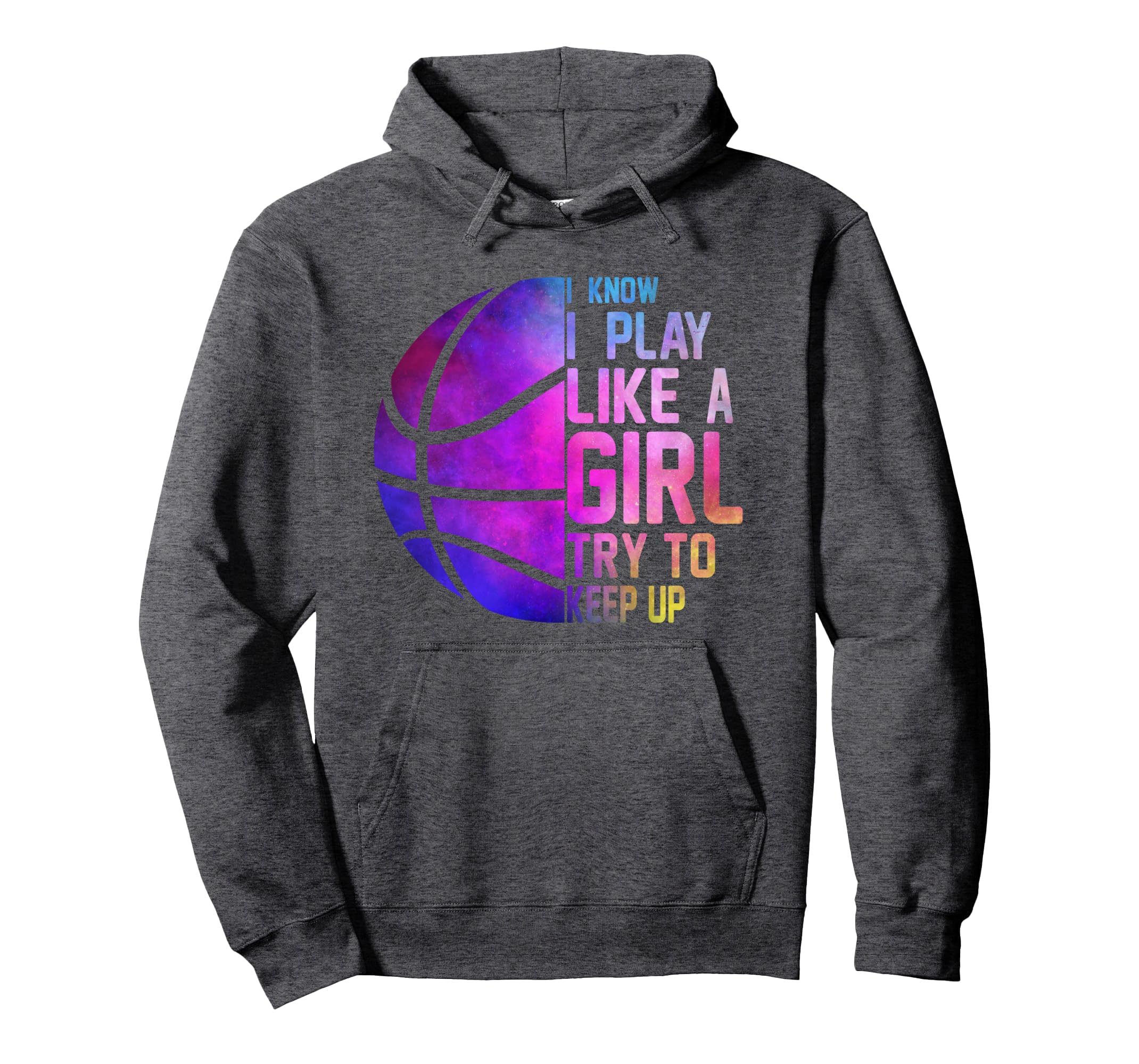 Colourful Teens I Know I Play Like Basketball Hoodie - Graphic Print Unisex