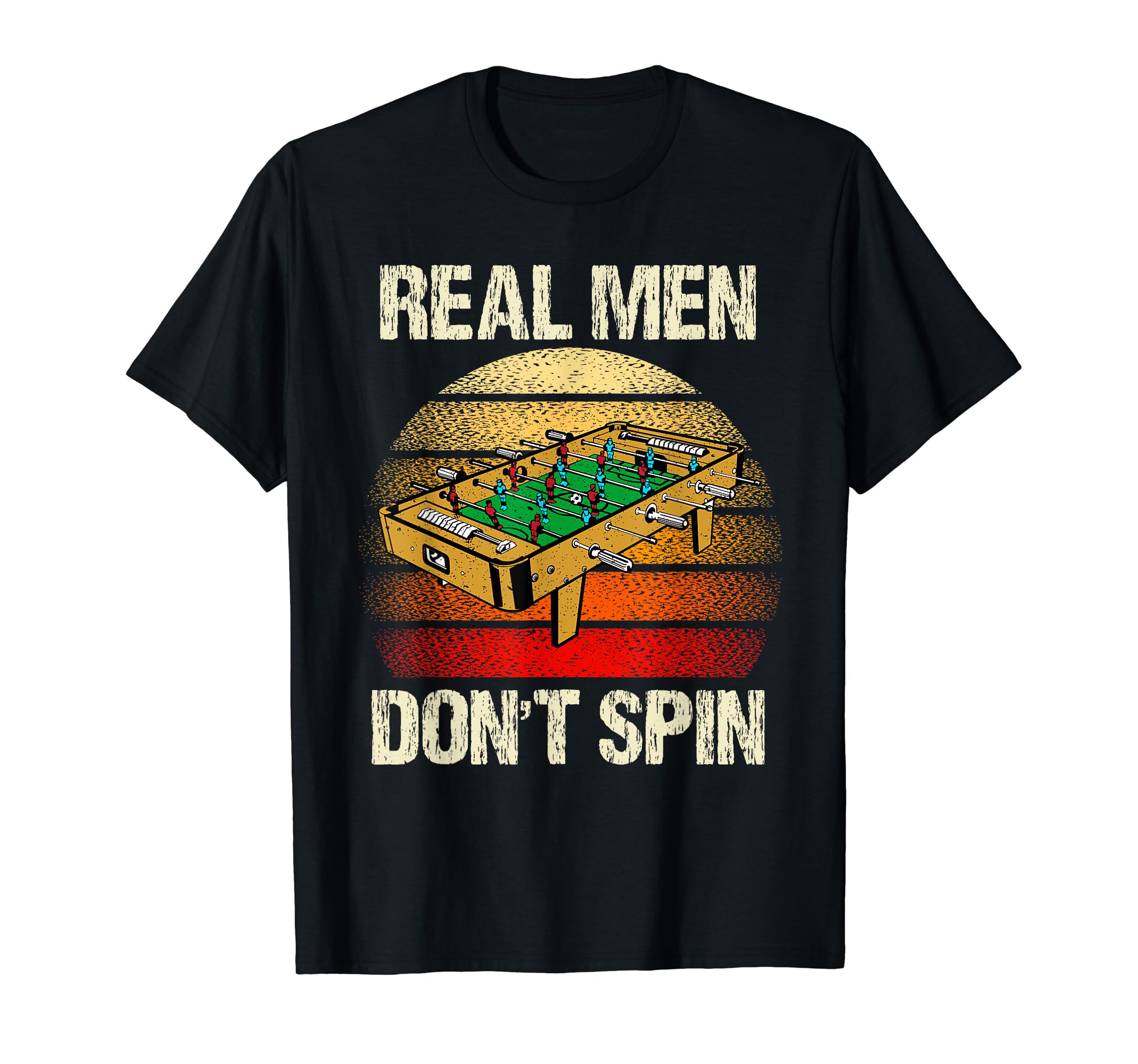 Real Dont Spin Foosball Funny Soccer T-Shirt - Graphic Print for Adults