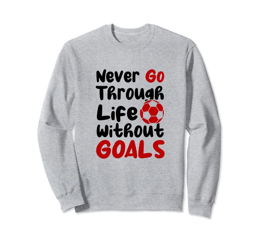 Never Go Through Life Without Sweatshirt - Aesthetic Graphic for Adults