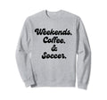 Coffee Weekends Soccer Mom Proud Sweatshirt - Streetwear Style for Adults