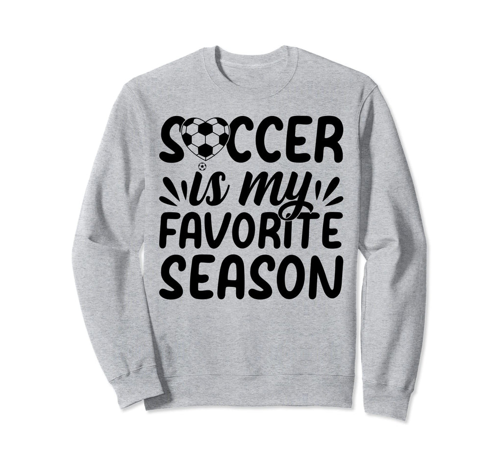 Soccer Is My Favorite Season Soccer Sweatshirt - Graphic Print Men Women