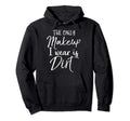Soccer Gift Teen Only Makeup I Wear Is Dirt Hoodie - Novelty Apparel Unisex