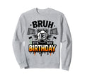 Bruh Its My 13Rd Birthday Soccer 13 Sweatshirt - Streetwear Style Unisex