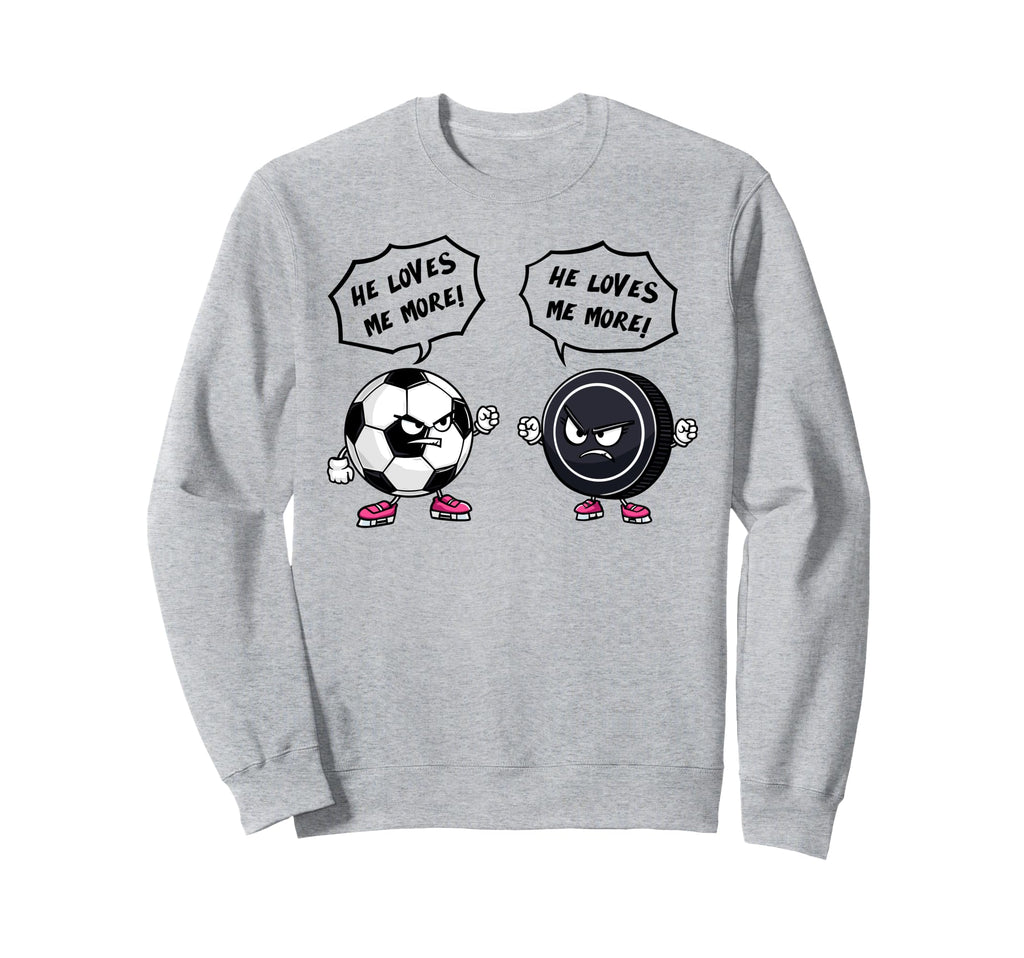 Soccer Hockey Funny He Loves Me More Sweatshirt - Aesthetic Graphic Unisex