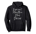 Funny Soccer Player Gift If You Cant Hoodie - Aesthetic Graphic Unisex