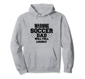 Soccer Dad Will Yell Loudly Funny Sayings Hoodie - Streetwear Style Unisex