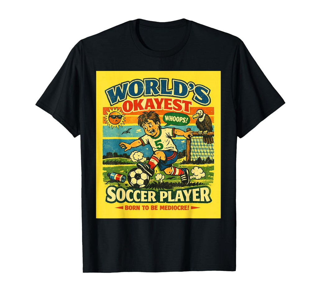 Soccer Okayest Player Foodball Futbal T-Shirt - Unique Graphic for Adults