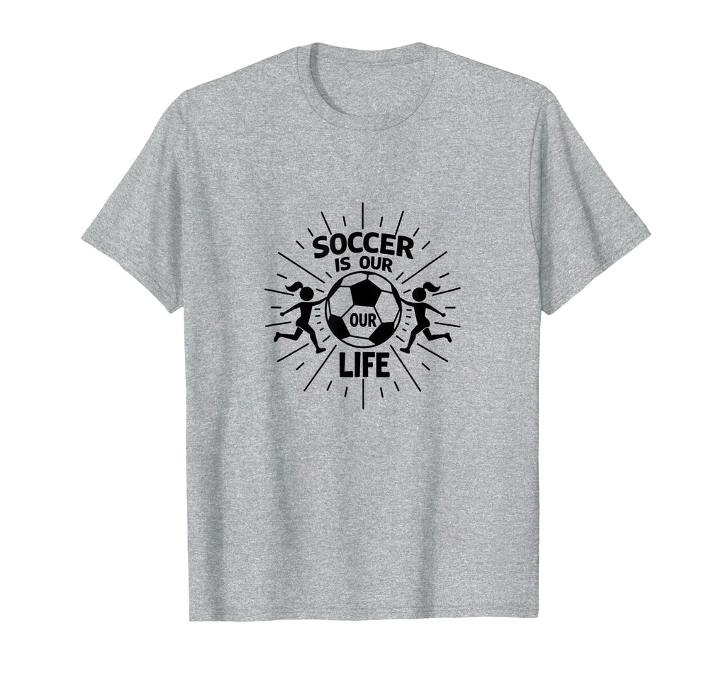 Soccer Is Our Life Soccer Sister Passion T-Shirt - Unique Graphic Unisex