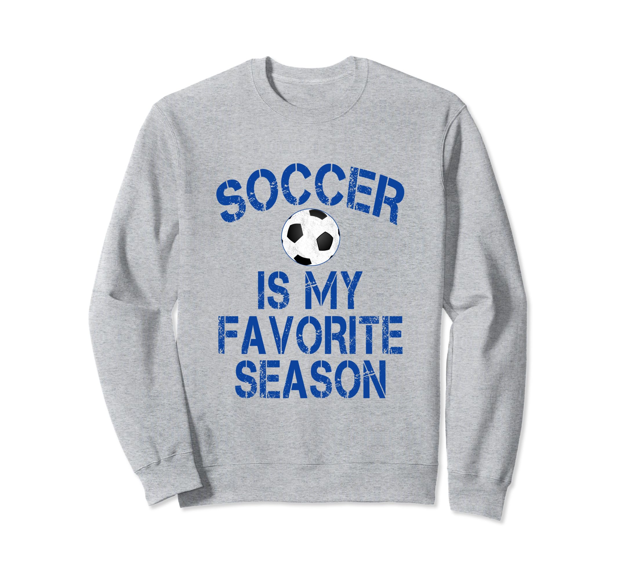 Soccer Is My Favorite Season Blue Sweatshirt - Aesthetic Graphic Unisex