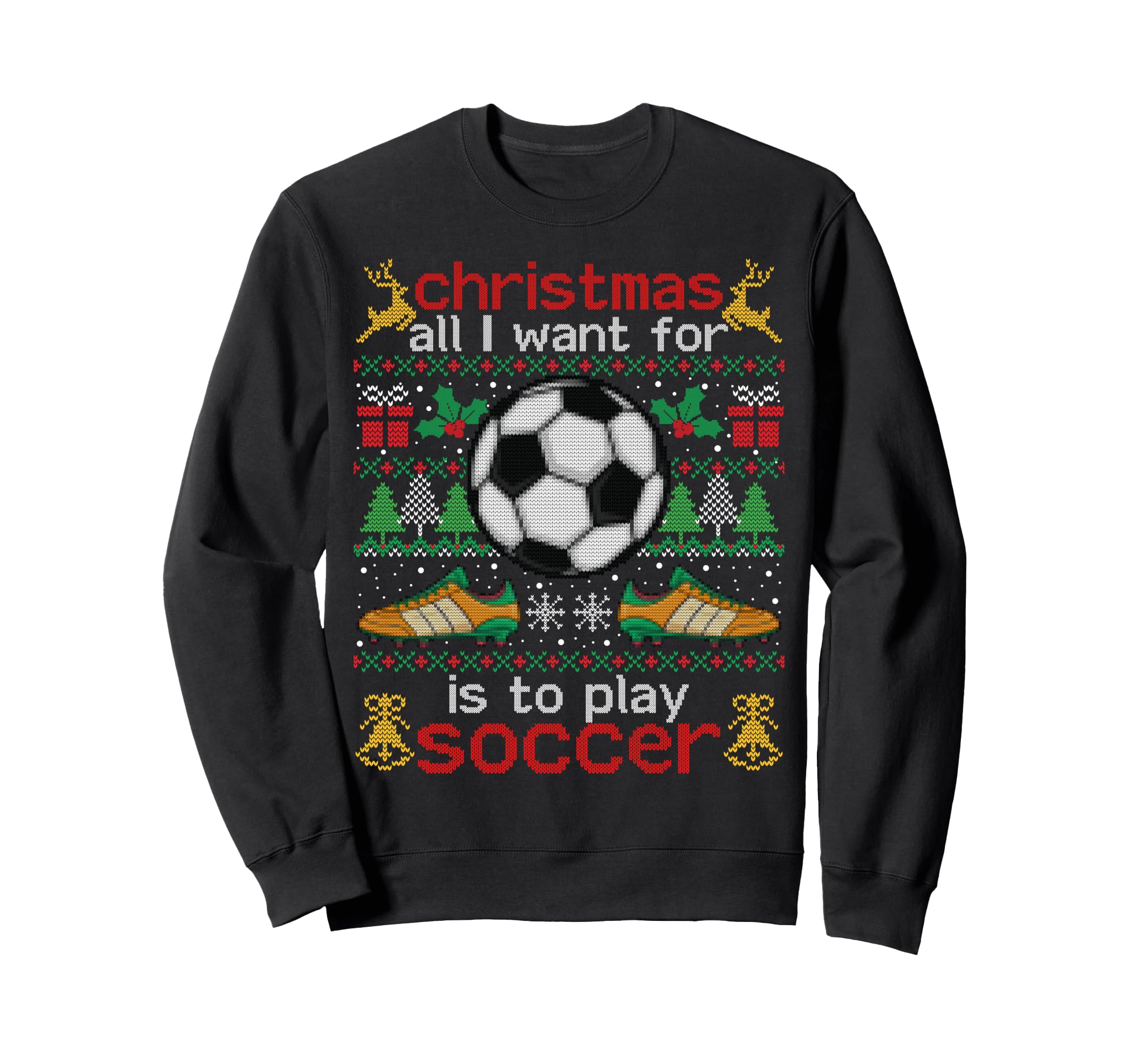 I Want Is To Play Soccer Ugly Funny Sweatshirt - Unique Graphic for Adults