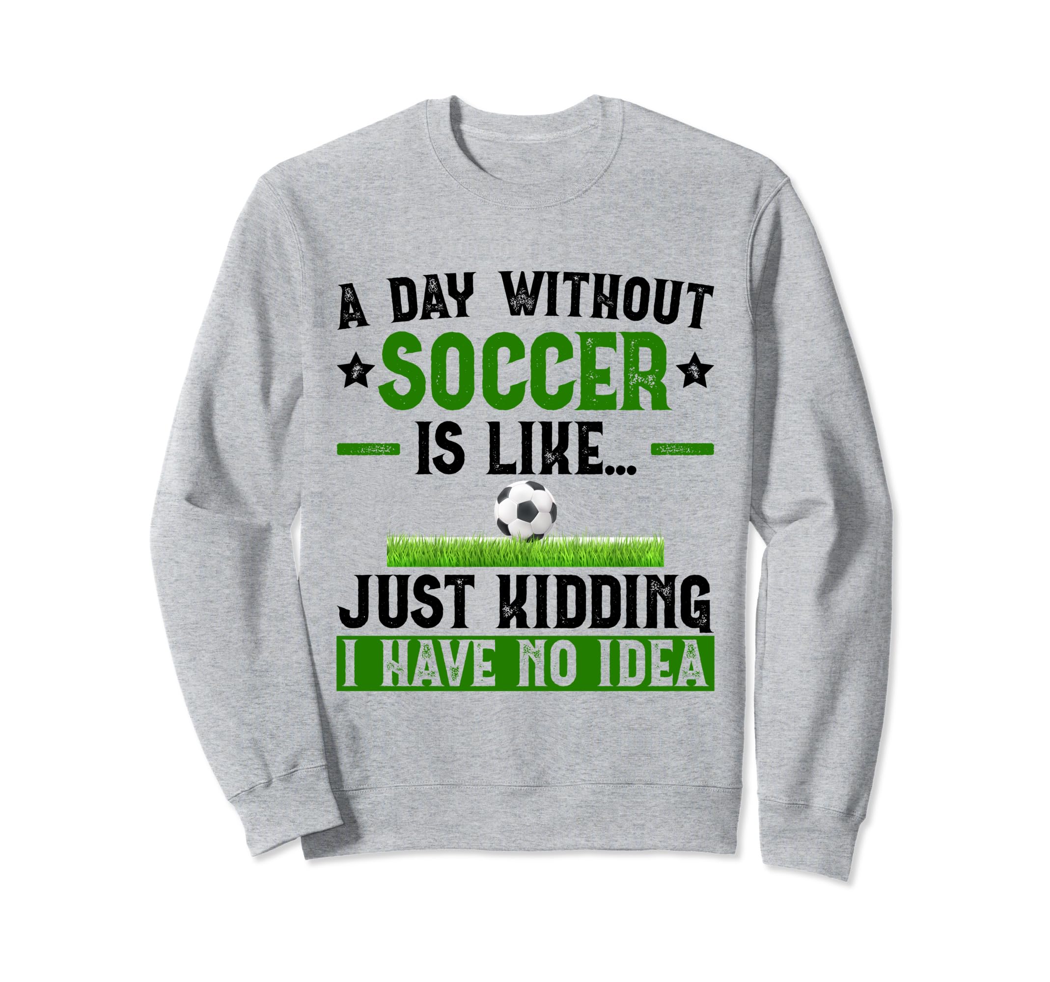Funny Soccer Sport Player Soccer Lover Sweatshirt - Novelty Apparel Unisex