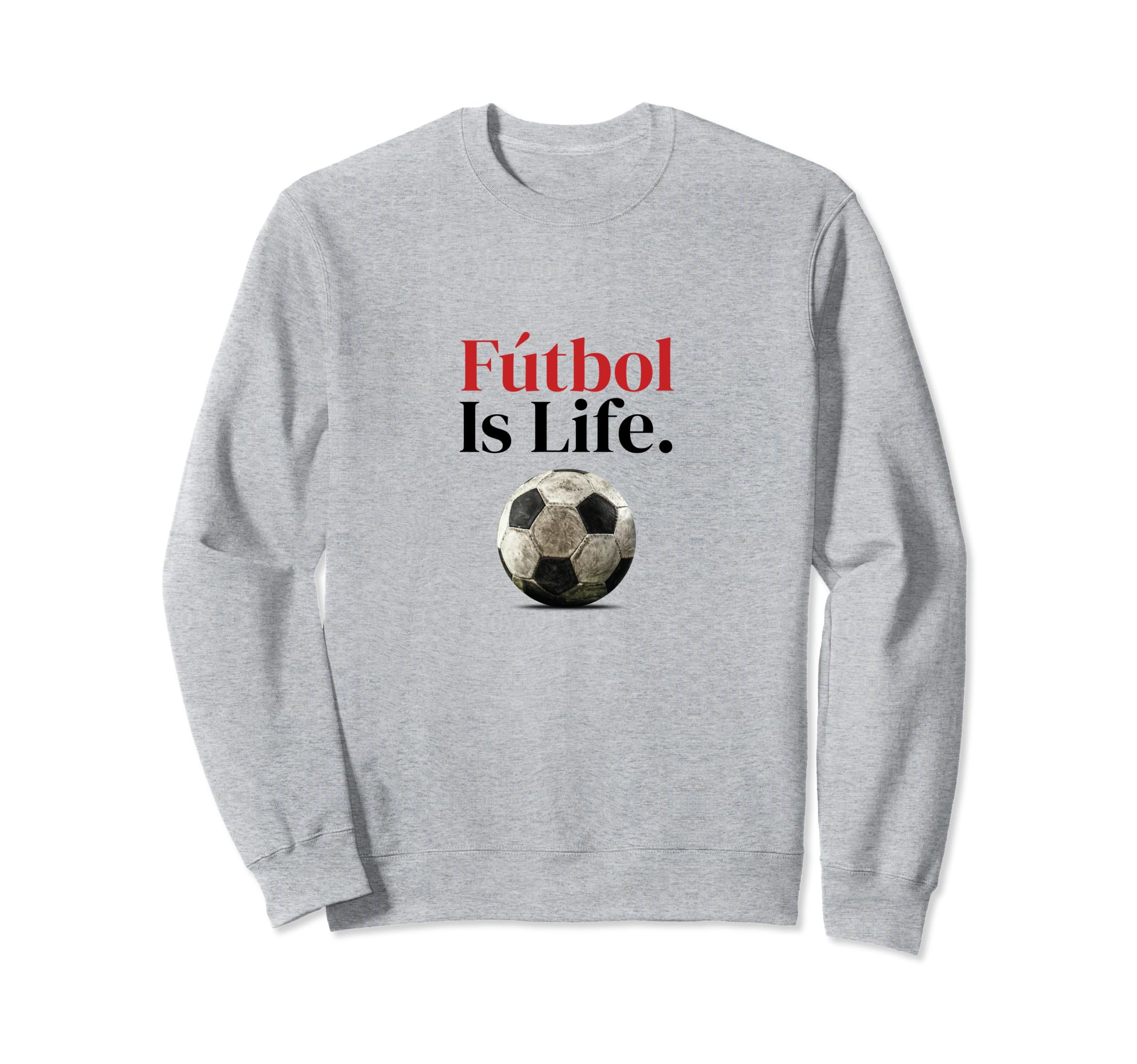 Soccer Is Life Soccer Fans Sweatshirt - Casual Everyday Wear Men Women