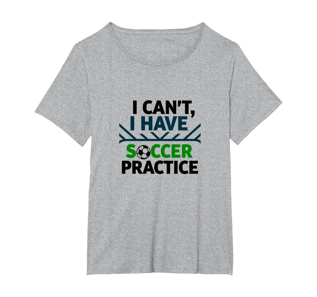 I Cant I Have Soccer Practice T-Shirt - Fun Novelty Design for Adults