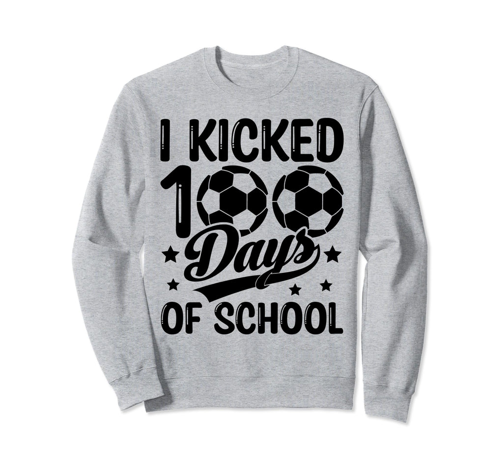 I Kicked 100 Days School Soccer Sweatshirt - Unique Graphic for Adults