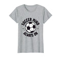 Soccer Mind Always Passionate Fan T-Shirt - Trendy Graphic for Adults