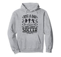 Just Dad Who Loves Soccer Funny Player Hoodie - Novelty Apparel for Adults