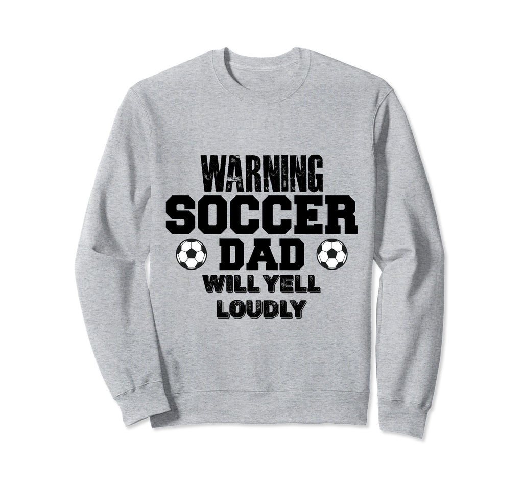 Soccer Dad Will Yell Loudly Funny Sweatshirt - Graphic Print Men Women