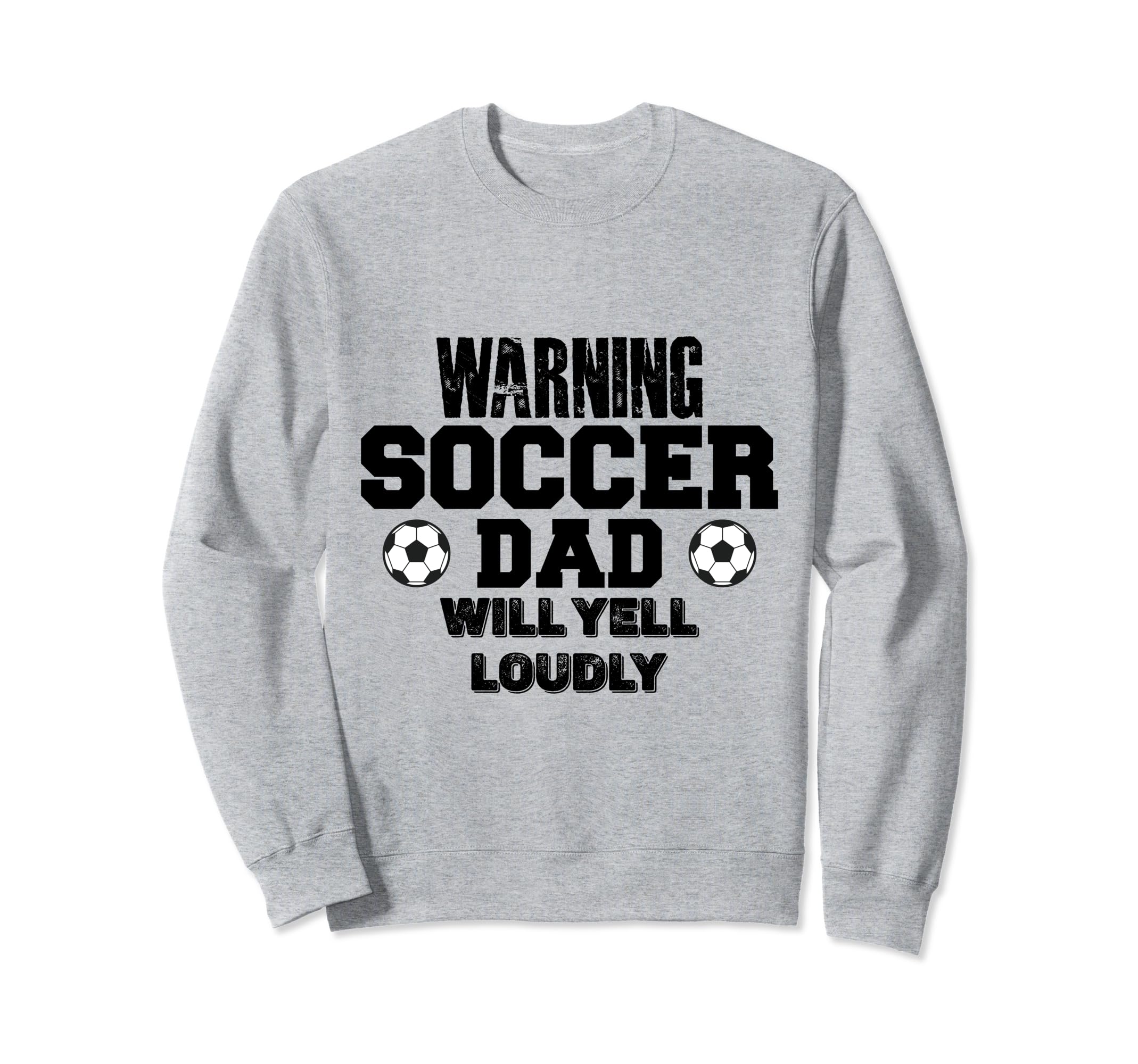Soccer Dad Will Yell Loudly Funny Sweatshirt - Trendy Graphic Unisex