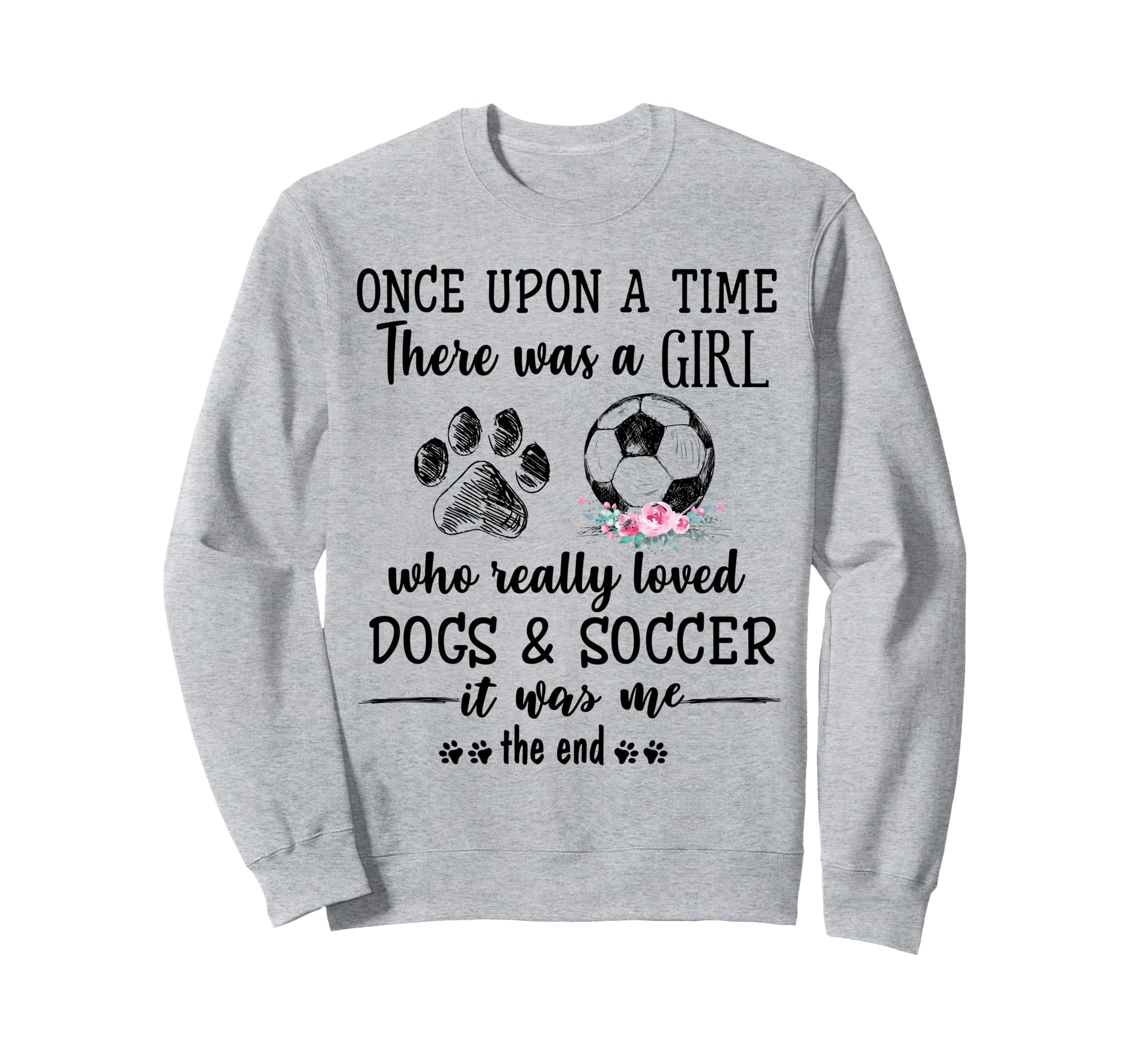 Once Upon Time There Was Loved Dogs Sweatshirt - Novelty Apparel Unisex