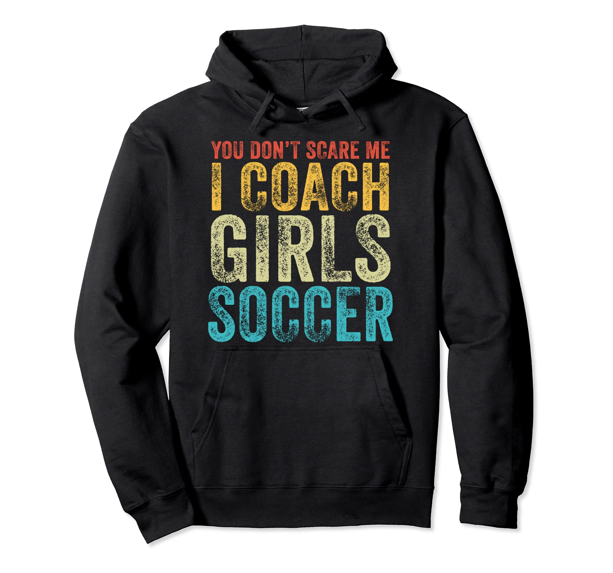 You Dont Scare Me I Coach Soccer Hoodie - Casual Everyday Wear for Adults