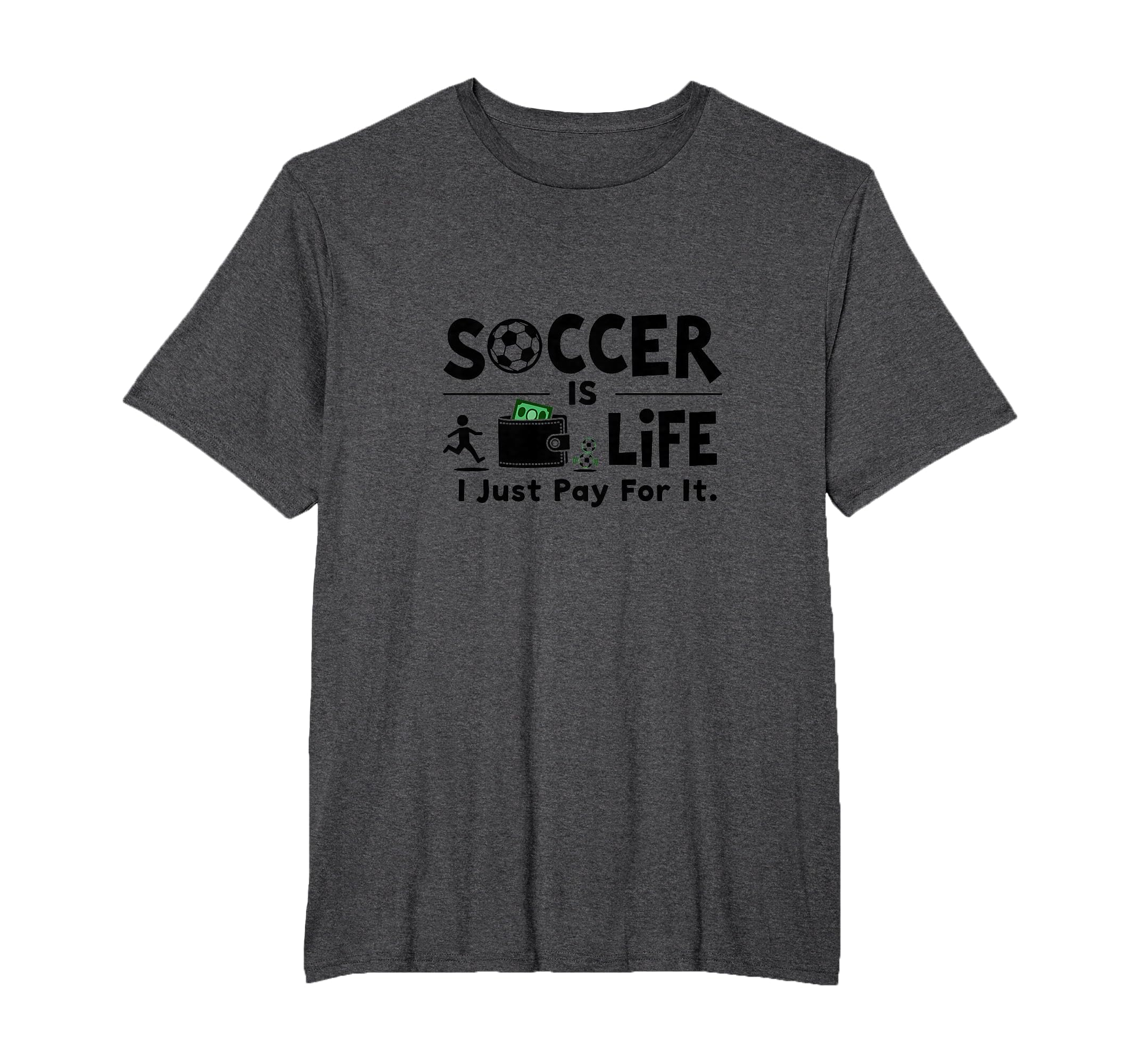 Soccer Is Life I Just Pay It Mens T-Shirt - Custom Art Print for Adults