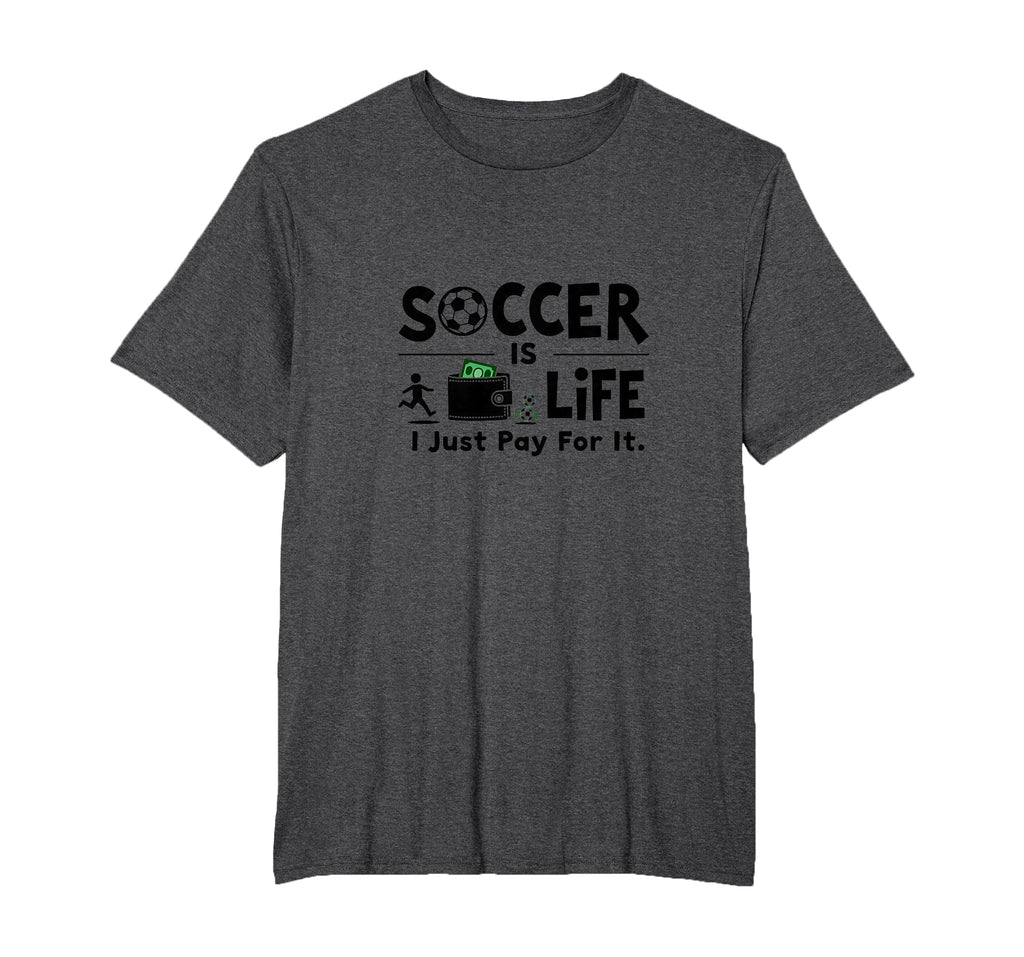 Soccer Is Life I Just Pay It Mens Big T-Shirt - Streetwear Style Unisex