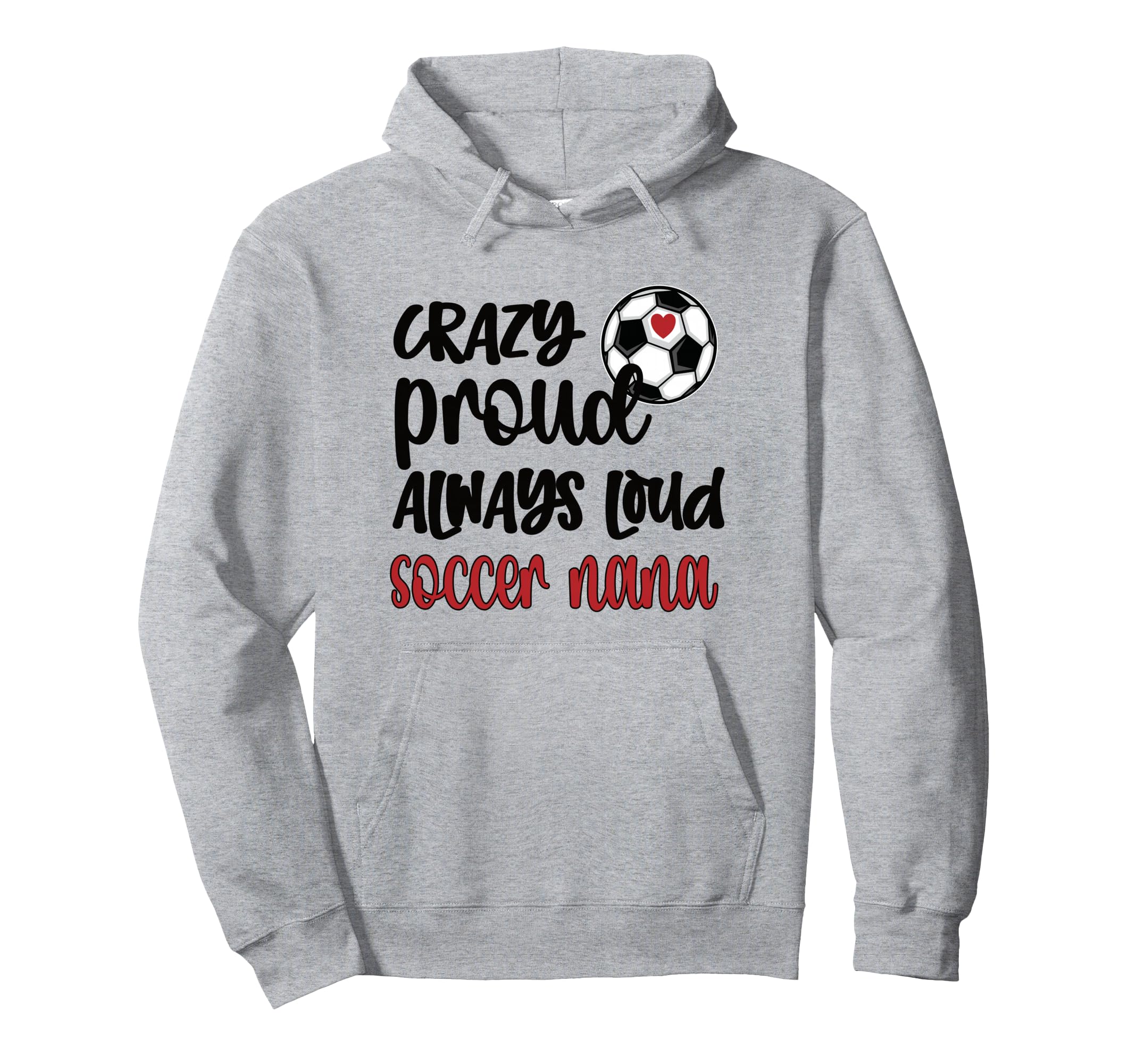 Crazy Proud Loud Soccer Nana Soccer Hoodie - Novelty Apparel Men Women