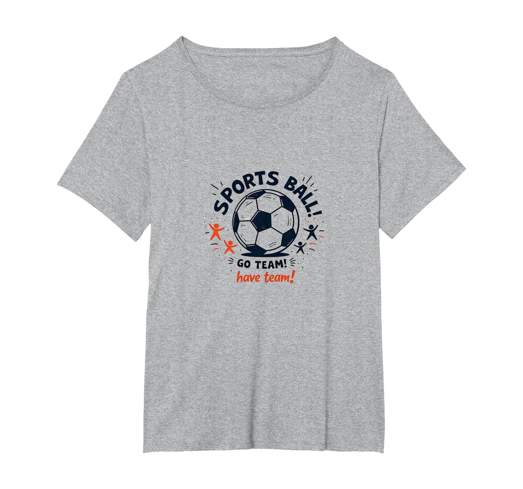 Sports Ball Go Team Have Team Soccer T-Shirt - Minimalist Print Men Women