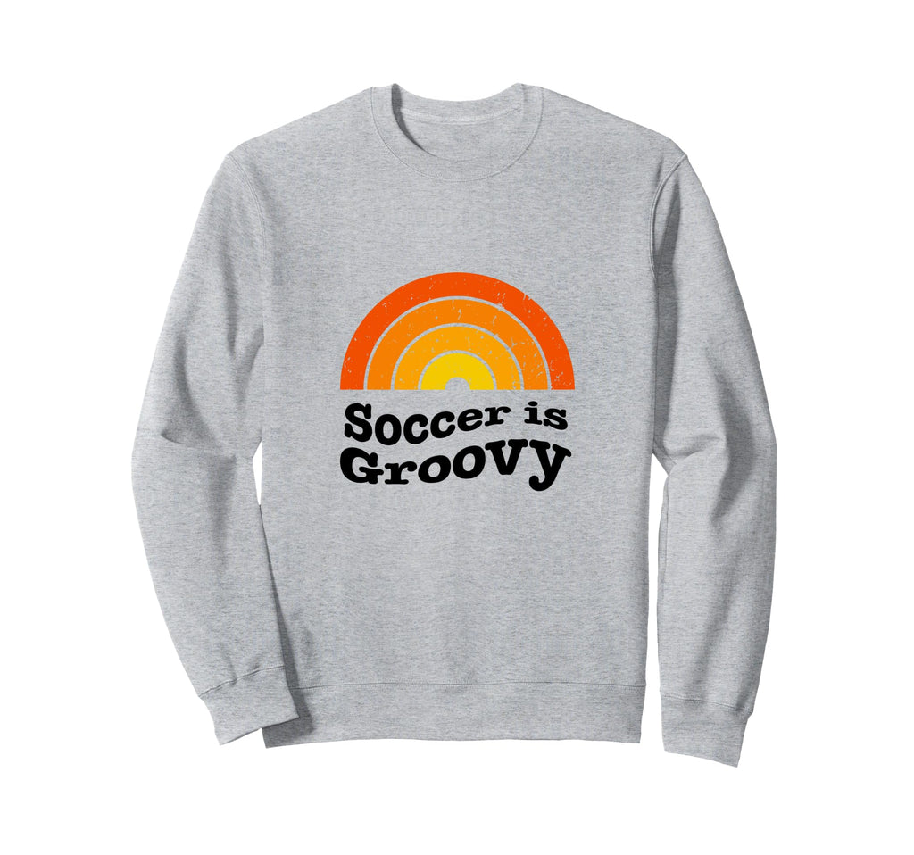 Soccer Is Groovy 60S Soccer Sweatshirt - Fun Novelty Design for Adults