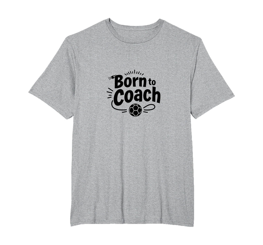 Born To Coach Soccer Inspirational T-Shirt - Novelty Apparel Men Women