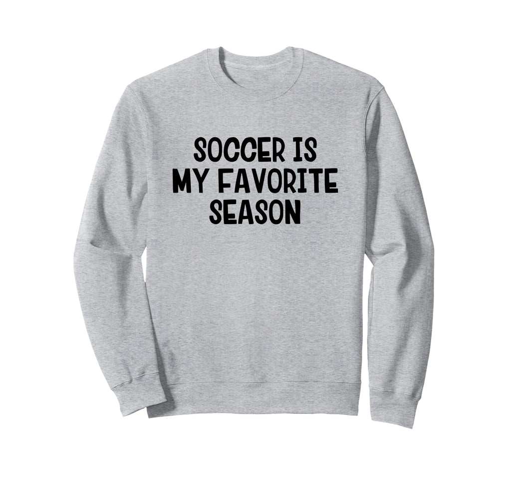 Soccer Is My Favorite Season Sweatshirt - Streetwear Style for Adults