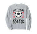 Just Who Loves Soccer Female Player Sweatshirt - Aesthetic Graphic Unisex