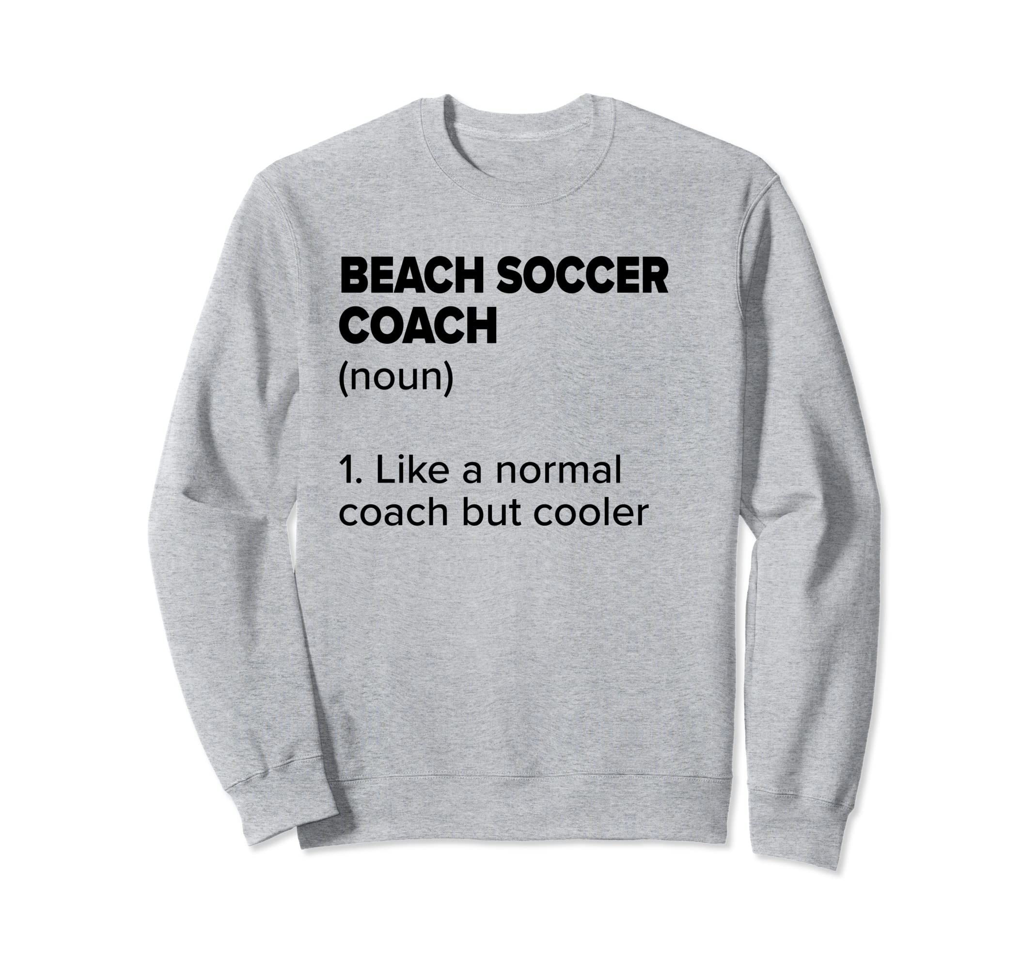 Beach Soccer Coach Definition Funny Sweatshirt - Minimalist Print Unisex