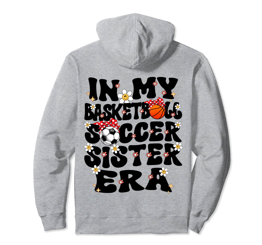 My Basketball Soccer Sister Era Hoodie - Casual Everyday Wear for Adults
