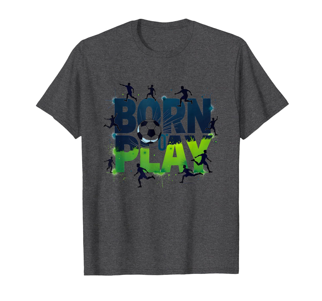 Born To Play Soccer Athlete T-Shirt - Casual Everyday Wear Men Women