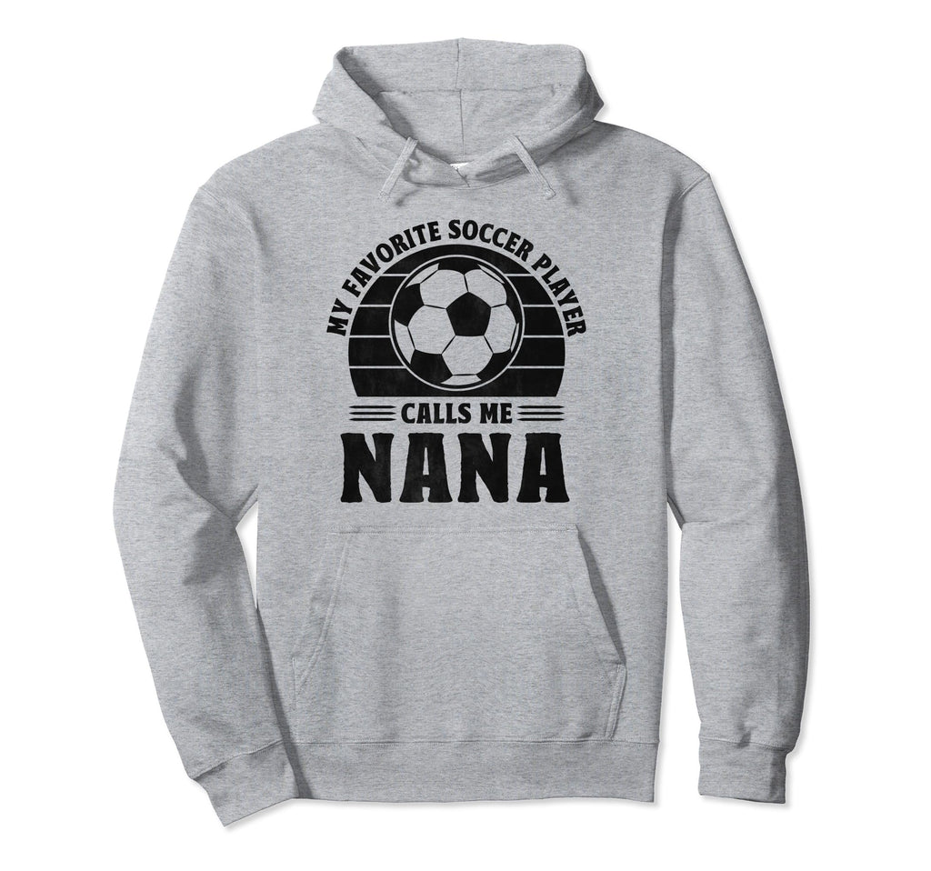 My Favorite Player Calls Me Nana Hoodie - Casual Everyday Wear Men Women