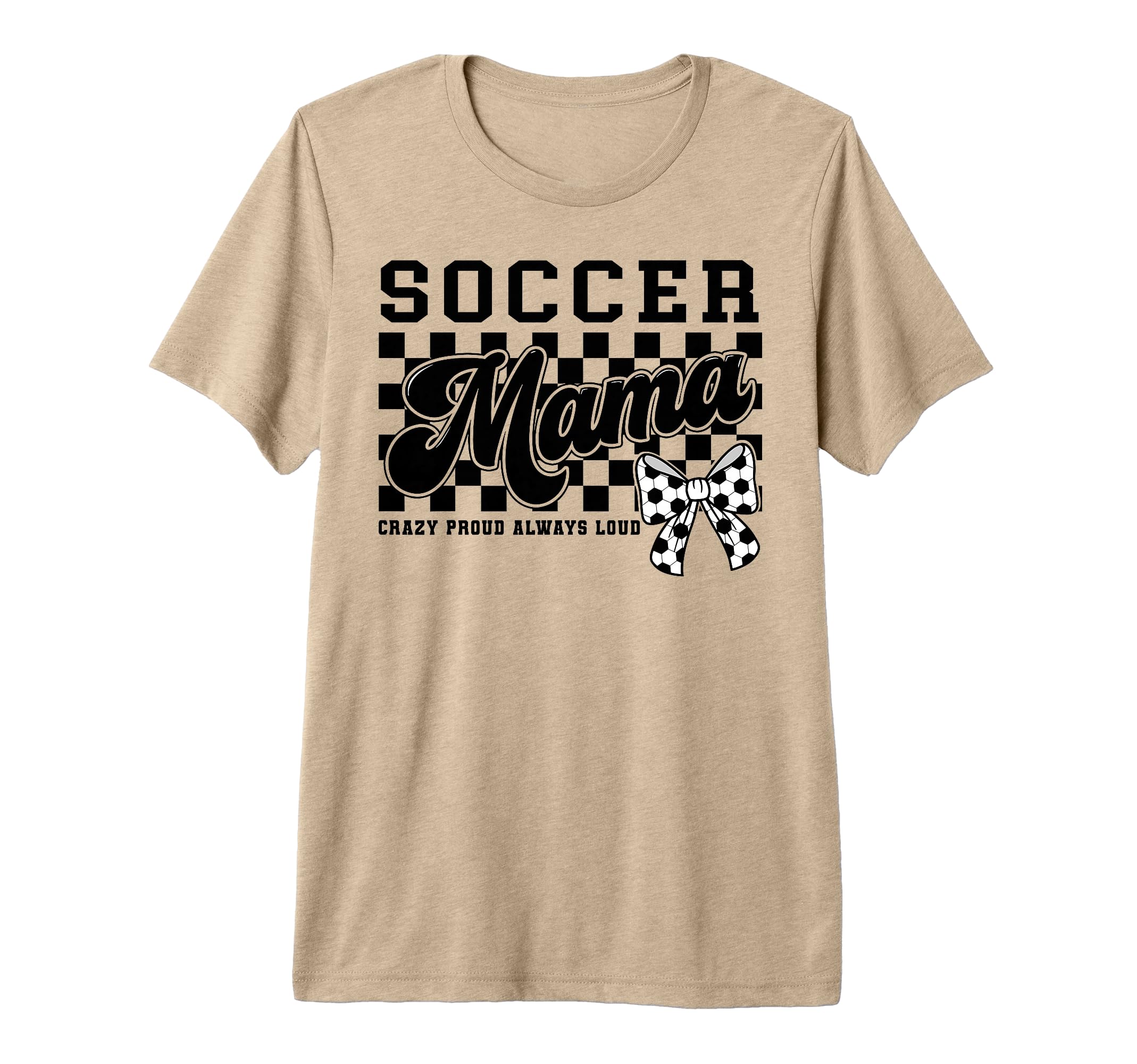 Soccer Mama Crazy Proud Always Loud Bow T-Shirt - Unique Graphic Unisex