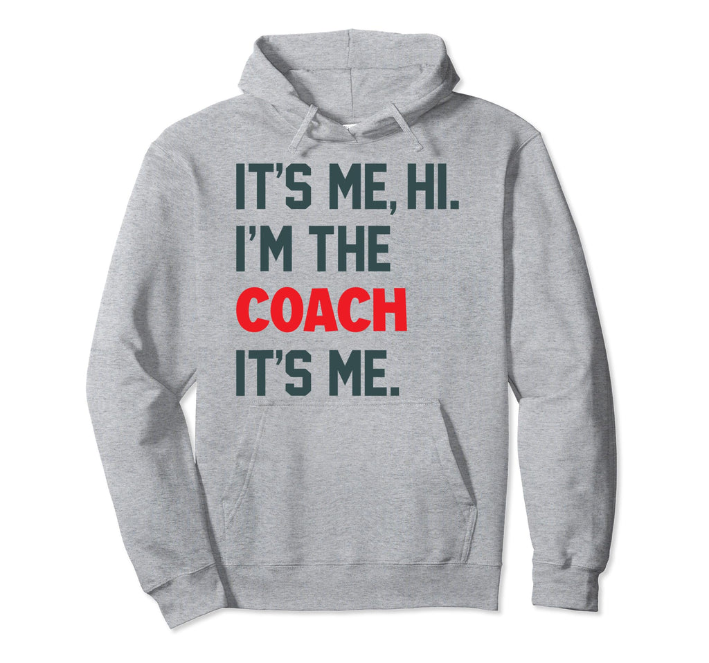Its Me Hi Im Coach Funny Coach Lovers Hoodie - Streetwear Style Unisex