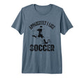 Apparently I Like Soccer Season T-Shirt - Casual Everyday Wear Men Women