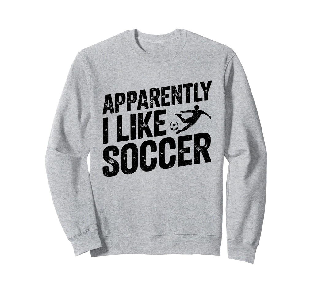 Apparently I Like Soccer Season Sweatshirt - Minimalist Print Men Women