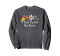 Funny I Cant My Son Has Soccer Flowers Sweatshirt - Novelty Apparel Unisex