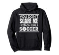 You Dont Scare Me I Coach Soccer Ball Mom Hoodie - Custom Art Print Unisex