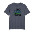 I Cant I Have Soccer Practice Coach T-Shirt - Aesthetic Graphic Unisex