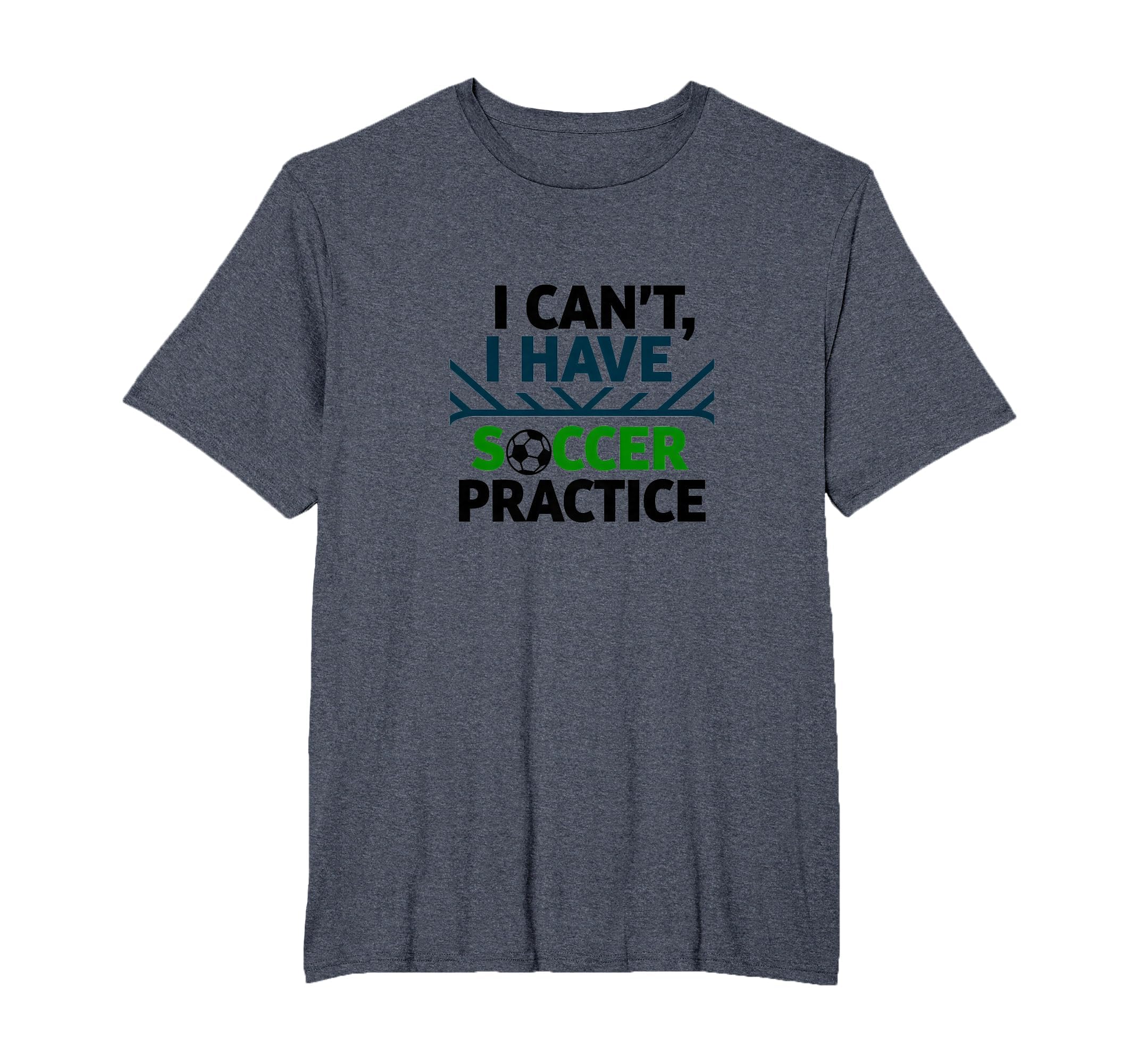 I Cant I Have Soccer Practice Coach T-Shirt - Aesthetic Graphic Unisex
