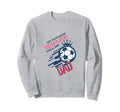 Funny Dad Soccer Fan Coach Team Sweatshirt - Novelty Apparel for Adults