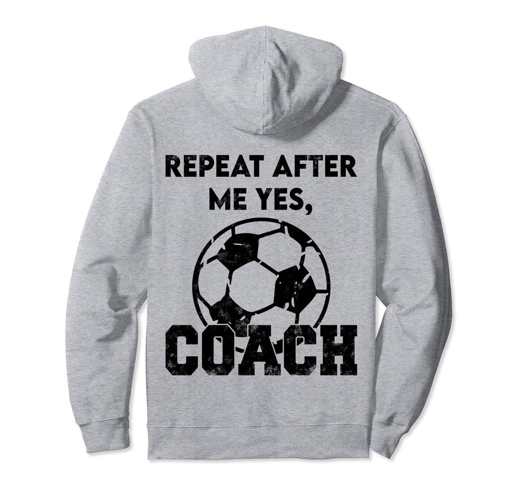 Repeat After Me Yes Coach Funny Hoodie - Casual Everyday Wear Unisex